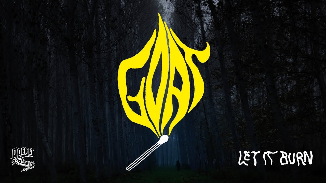 Goat – Let It Burn (Radio Edit)