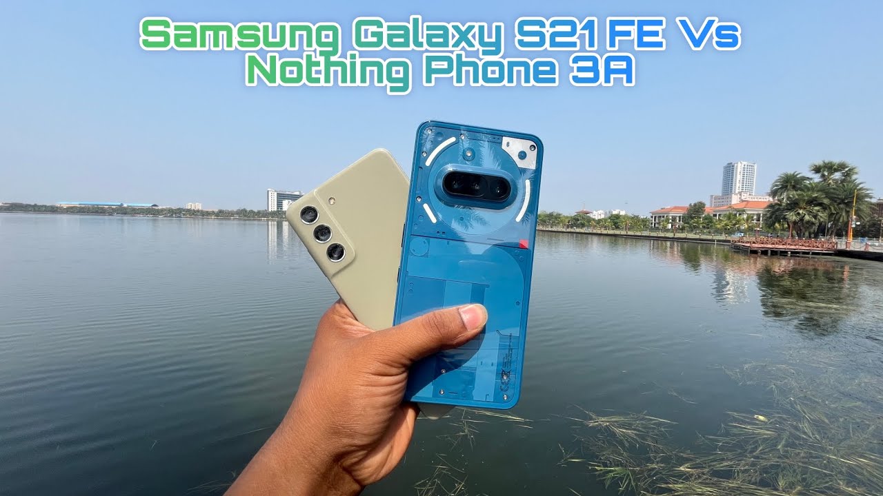nothing phone 3a vs samsung galaxy s21 fe camera test | under 30k flagship killer