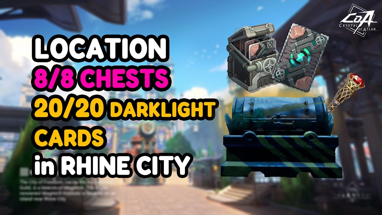 Chests & Darklight cards Loaction in Rhine city | จุดเก็บกล่องและการ์ดเมืองไรน์ | Crystal of Atlan