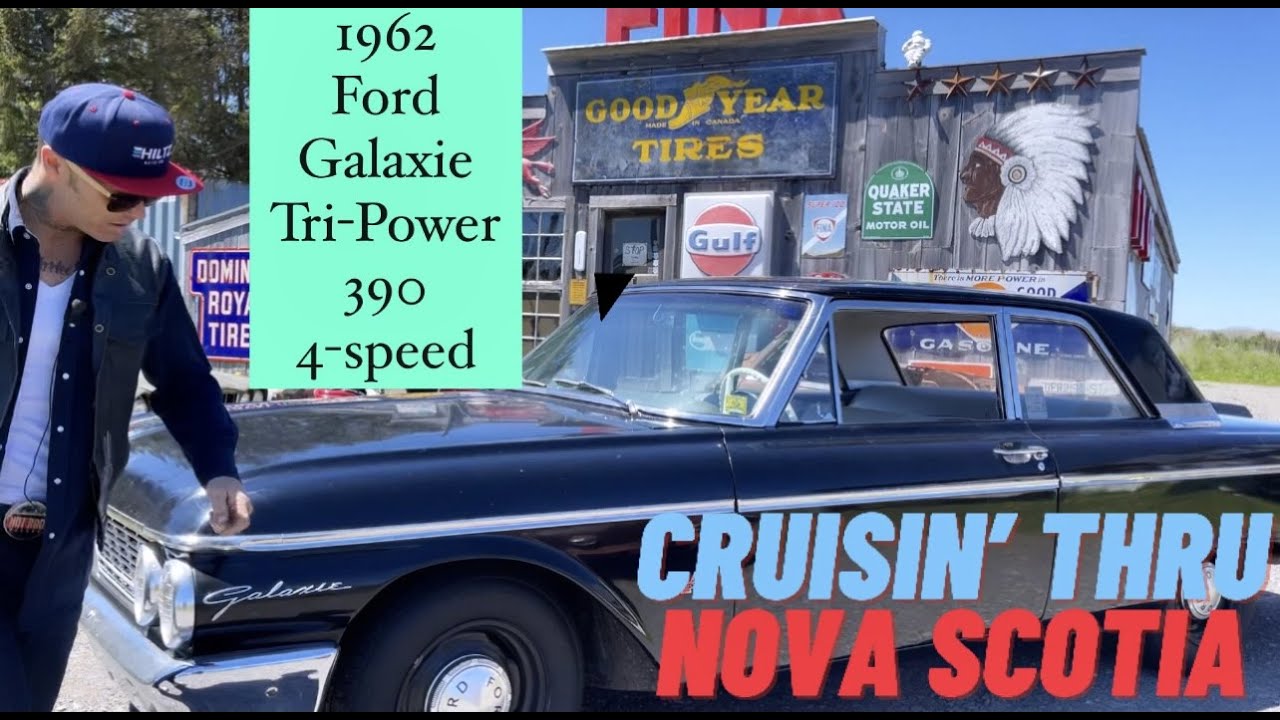 CRUISIN' THRU NOVA SCOTIA IN A 1962 FORD GALAXIE TRI-POWER 390 4-SPEED