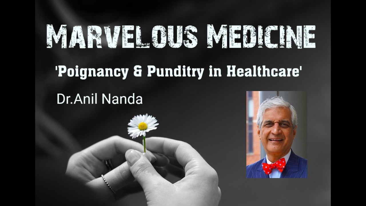 Poignancy and Punditry in Healthcare : Dr.Anil Nanda
