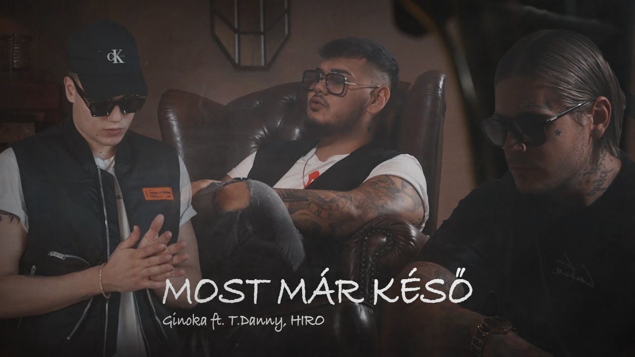 Ginoka feat. T. Danny & Hiro – Most már késő /Official Videoclip/