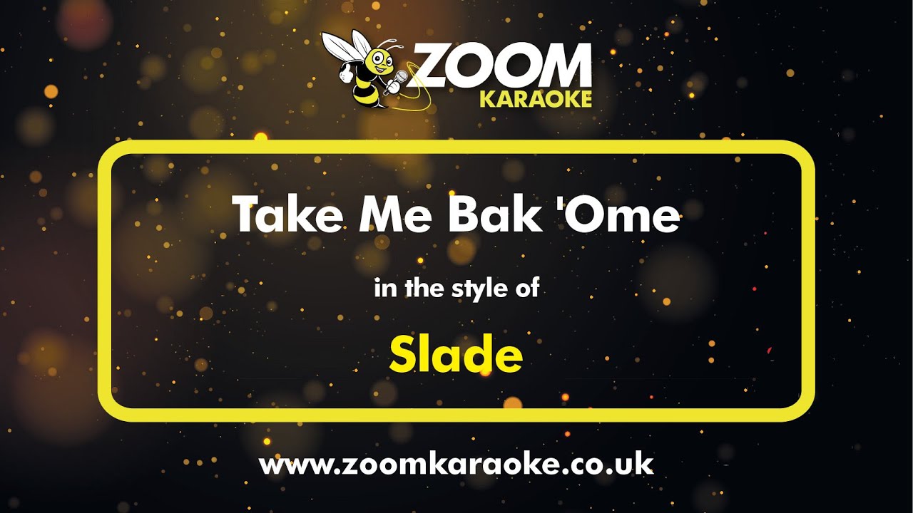 Slade - Take Me Bak 'Ome - Karaoke Version from Zoom Karaoke