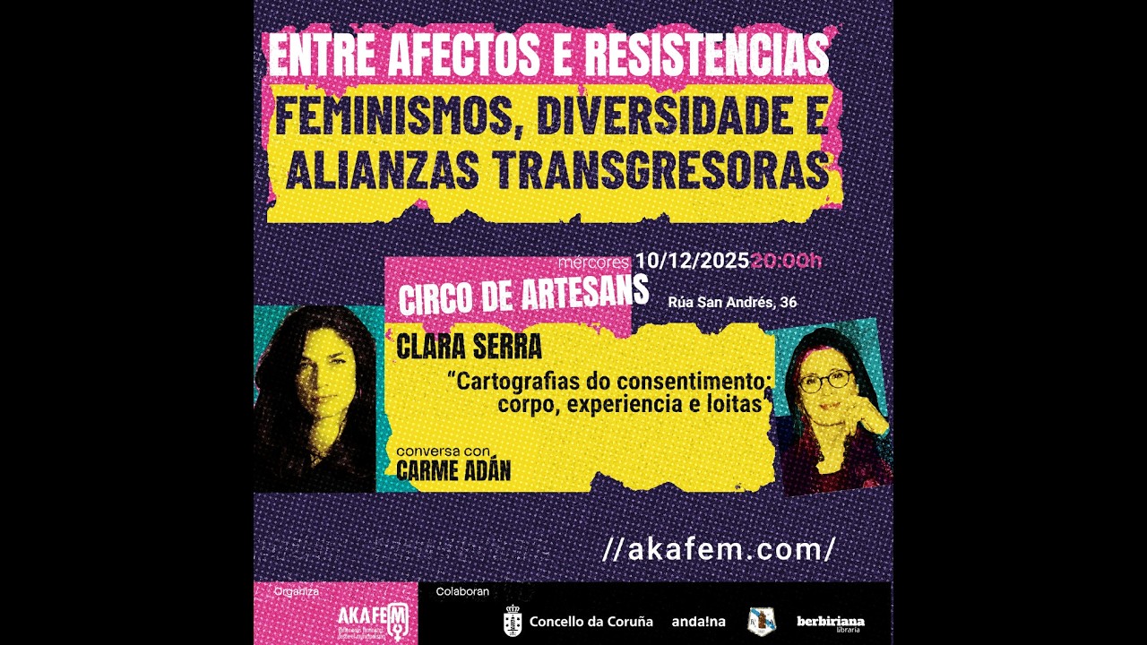 Clara Serra e Carme Adán “Cartografías do consentimento: corpo, experiencia e loitas”