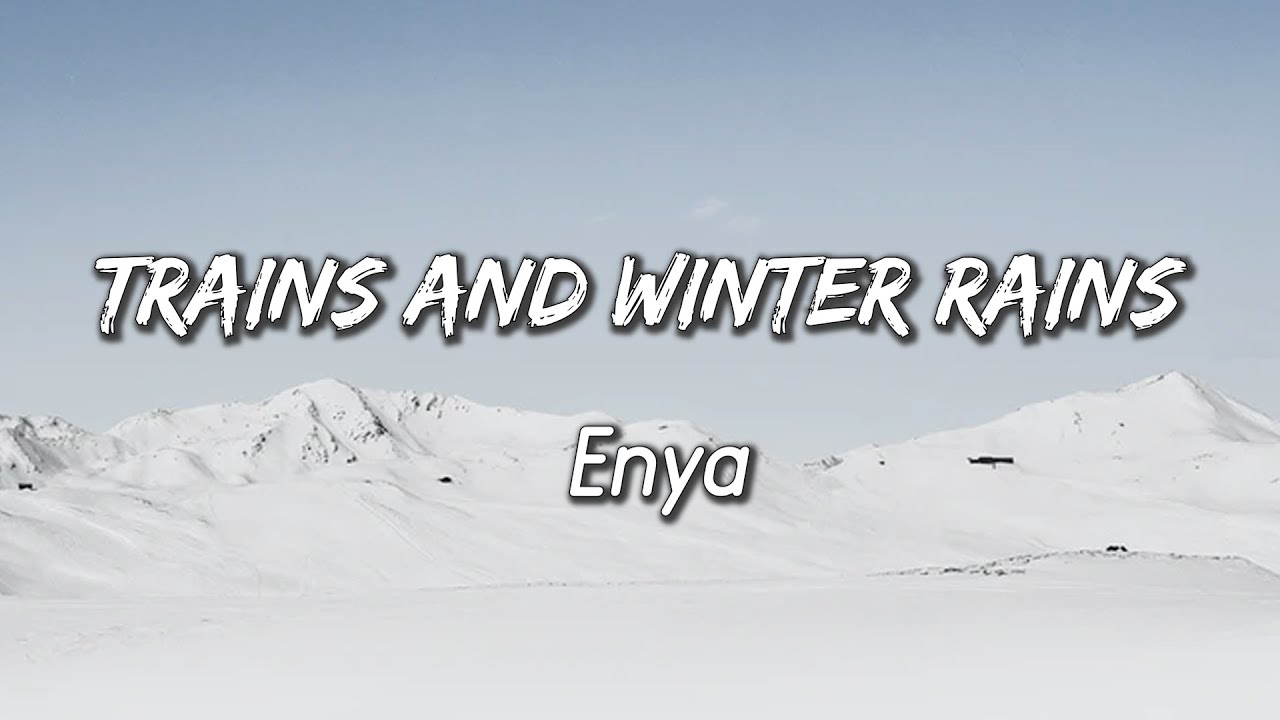 Trains and Winter Rains - ENYA ( Lyrics )