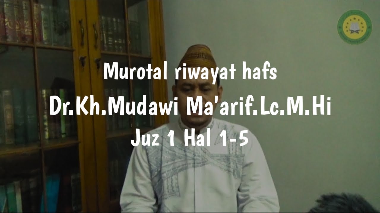 MUROTAL RIWAYAT HAFS - Dr.KH.Mudawi Ma'arif.LC.MHI - JUZ 1 HAL 1-5