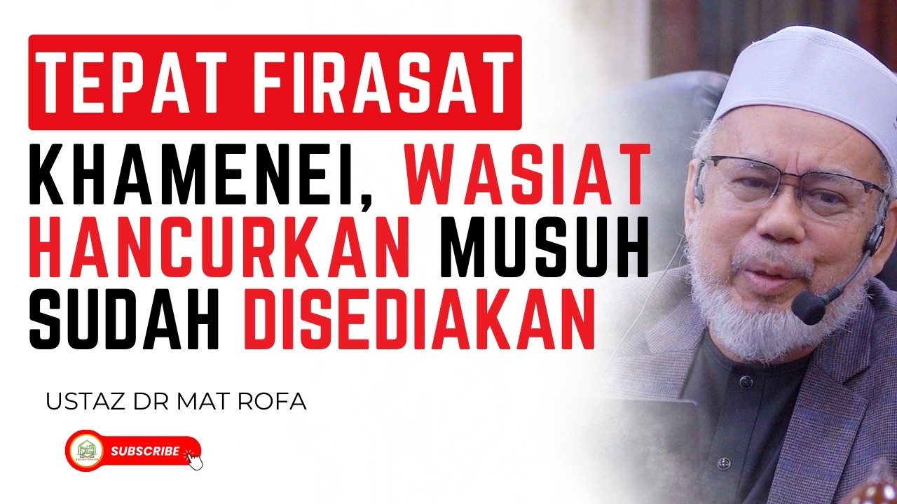 Tepat Firasat Khamenei, Wasiat Akhir Disediakan, Kejutan Besar Buat Musuh  - Ustaz Dr Mat Rofa