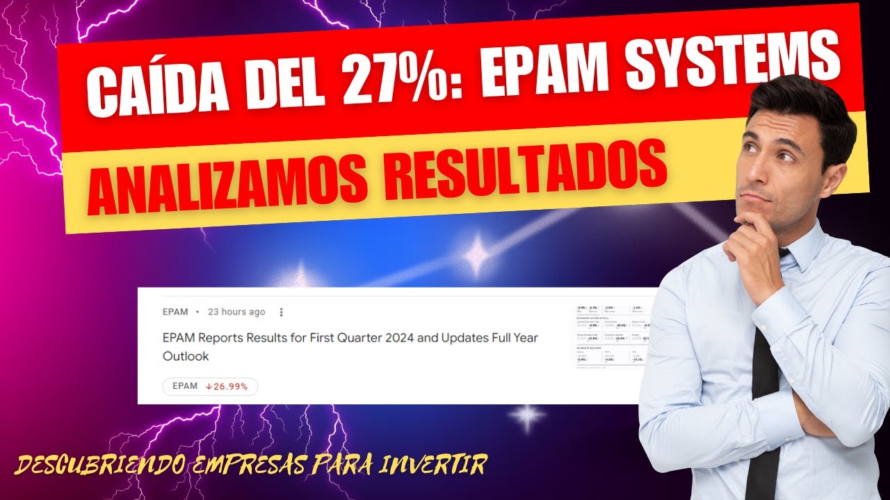 T1C15💥Ca&iacute;da del 27% EPAM Systems: &iquest;Oportunidad de Inversi&oacute;n? Analizamos Resultados💥💥