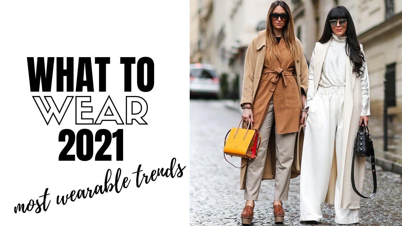Top Wearable Fashion Trends 2021 - How To Style