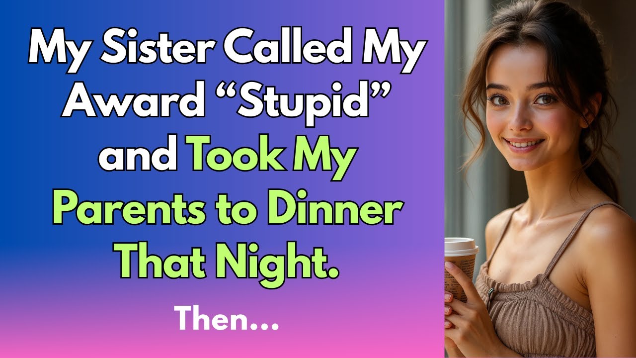 My Sister Called My Award “Stupid” and Took My Parents to Dinner That Night.Then...#relatos