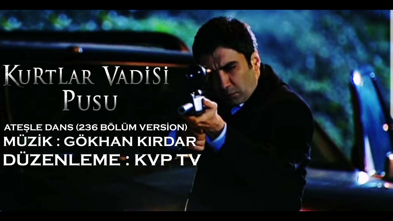 Kurtlar Vadisi - Ateşle Dans (236. bolüm Version)