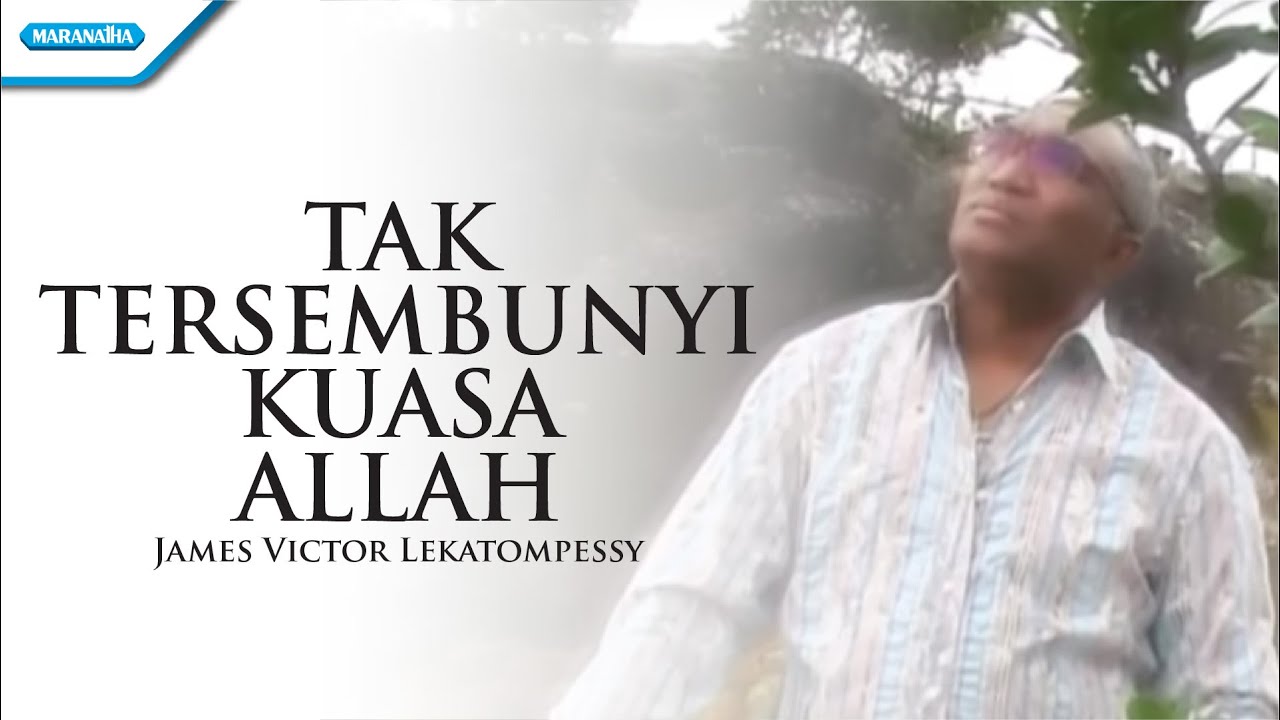Tak Tersembunyi Kuasa Allah - Pdt. James Victor Lekatompessy (Official Music Video)