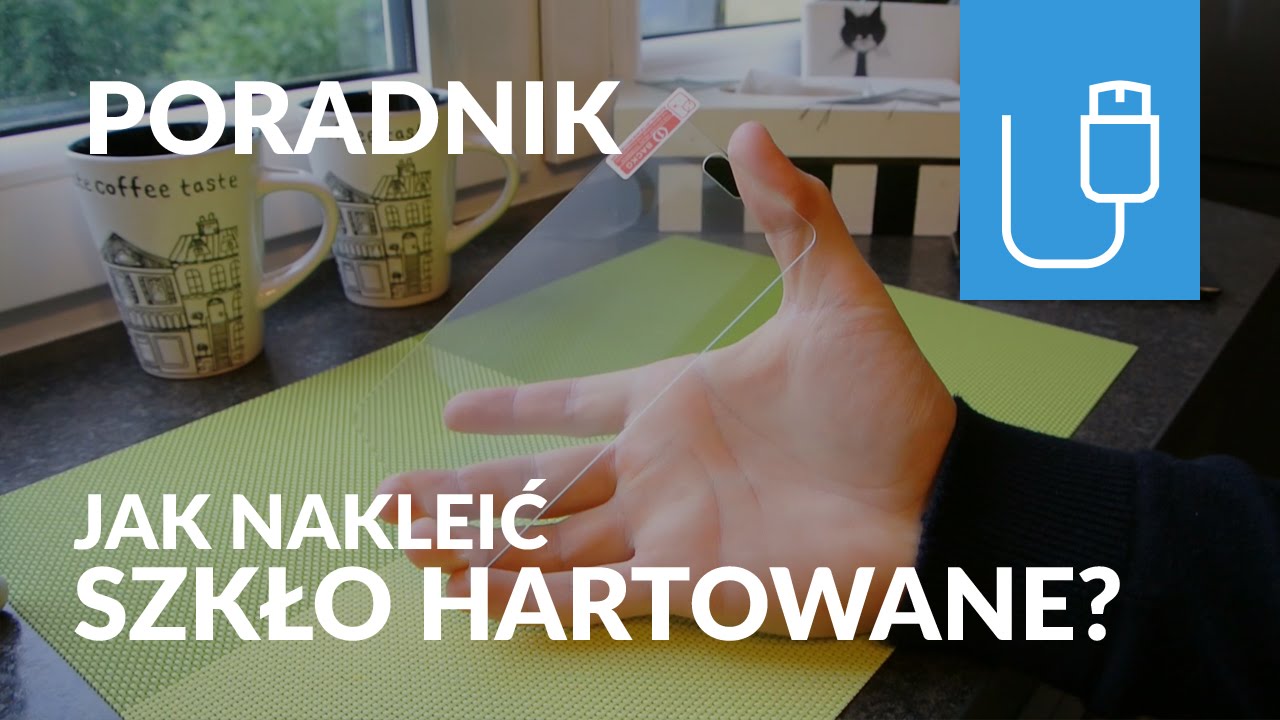 Poradnik - Jak nakleić hartowane szkło na ekran smartfonu