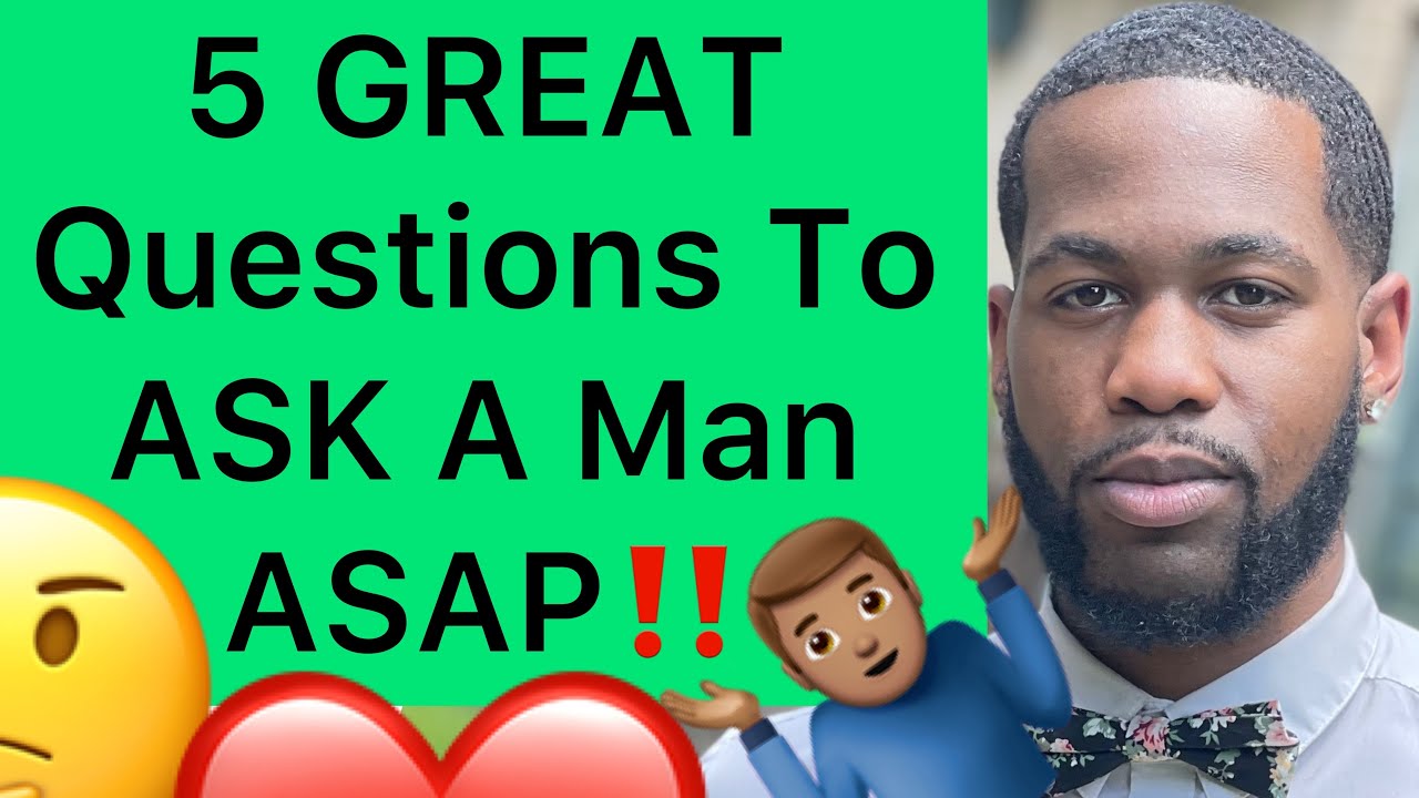 5 GREAT QUESTIONS To Ask A Man In The Talking/Dating Stage!!