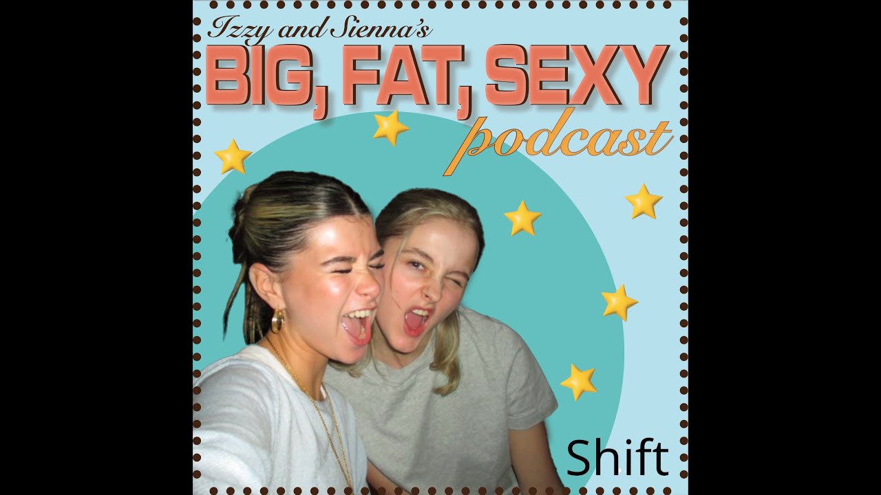 Izzy and Sienna's BIG FAT SEXY podcast | Episode 1: The Devil Pays Nada
