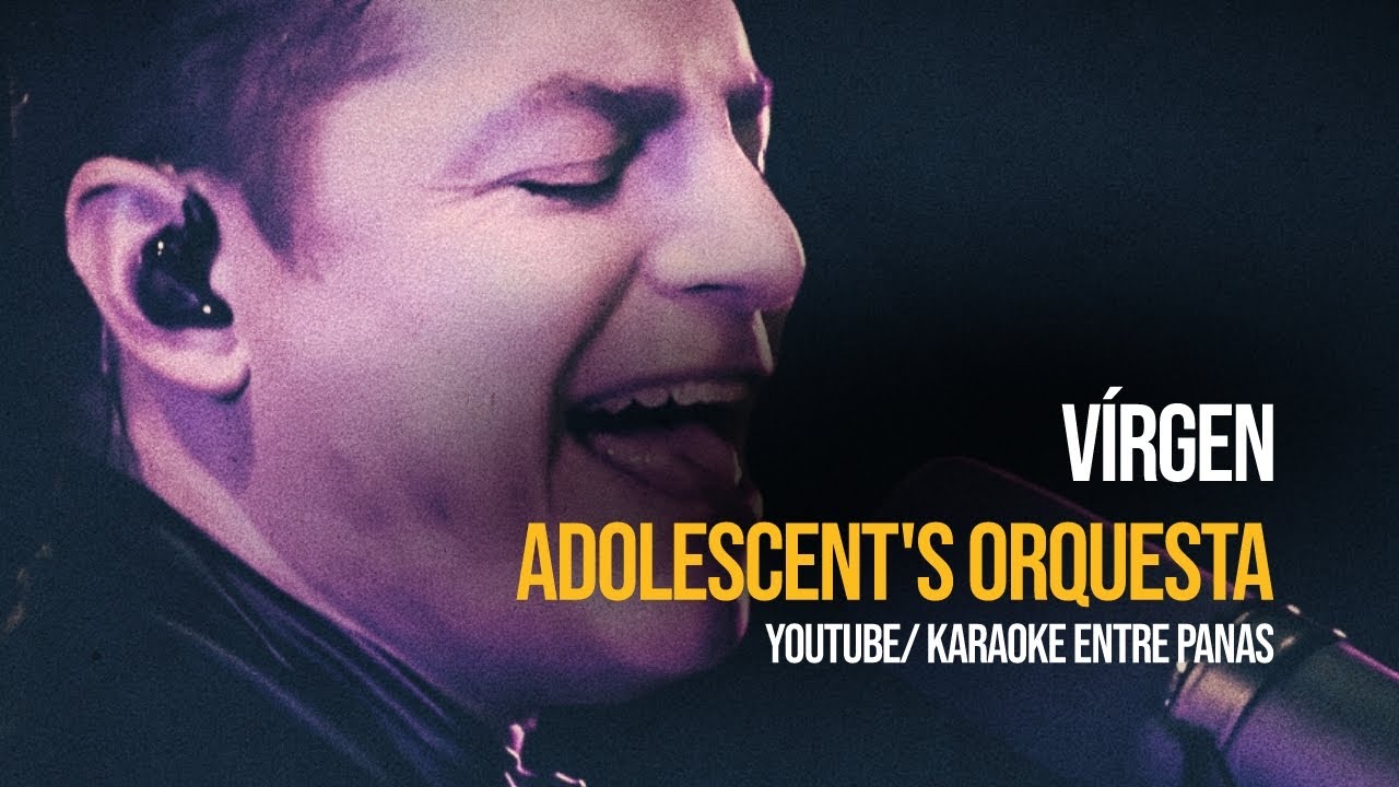 Vírgen • Adolescent's Orquesta (Karaoke)