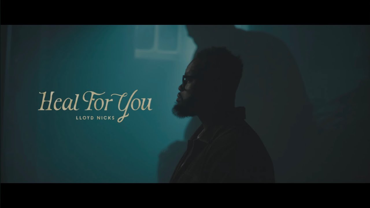 Lloyd Nicks - Heal For You (Official Lyric Video)