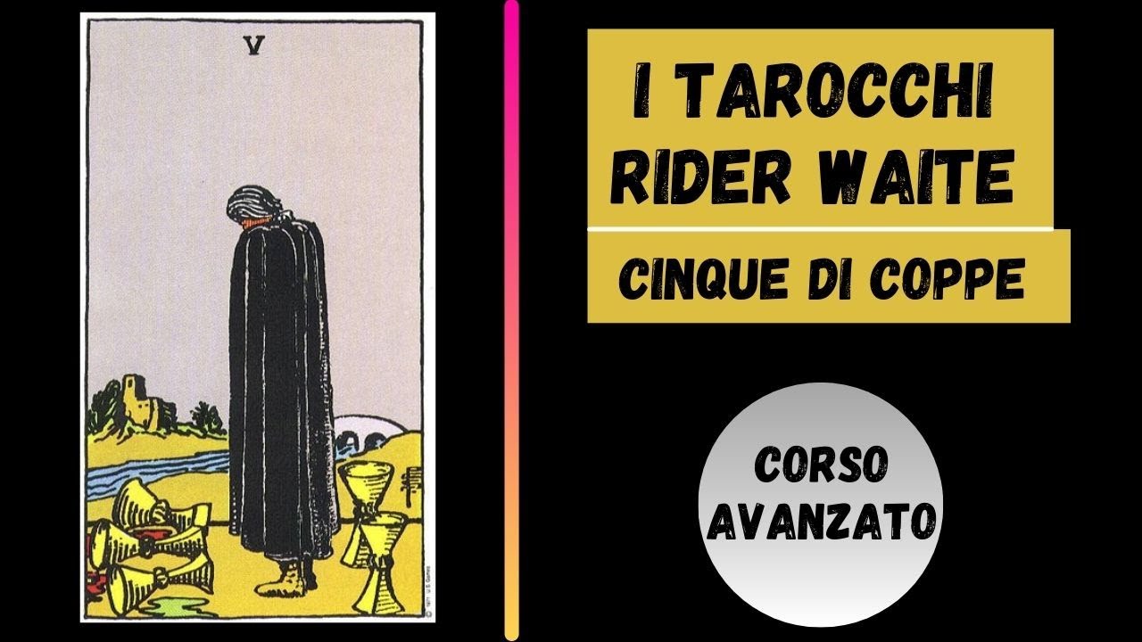 TAROCCHI RIDER WAITE - CINQUE DI COPPE (CORSO AVANZATO)