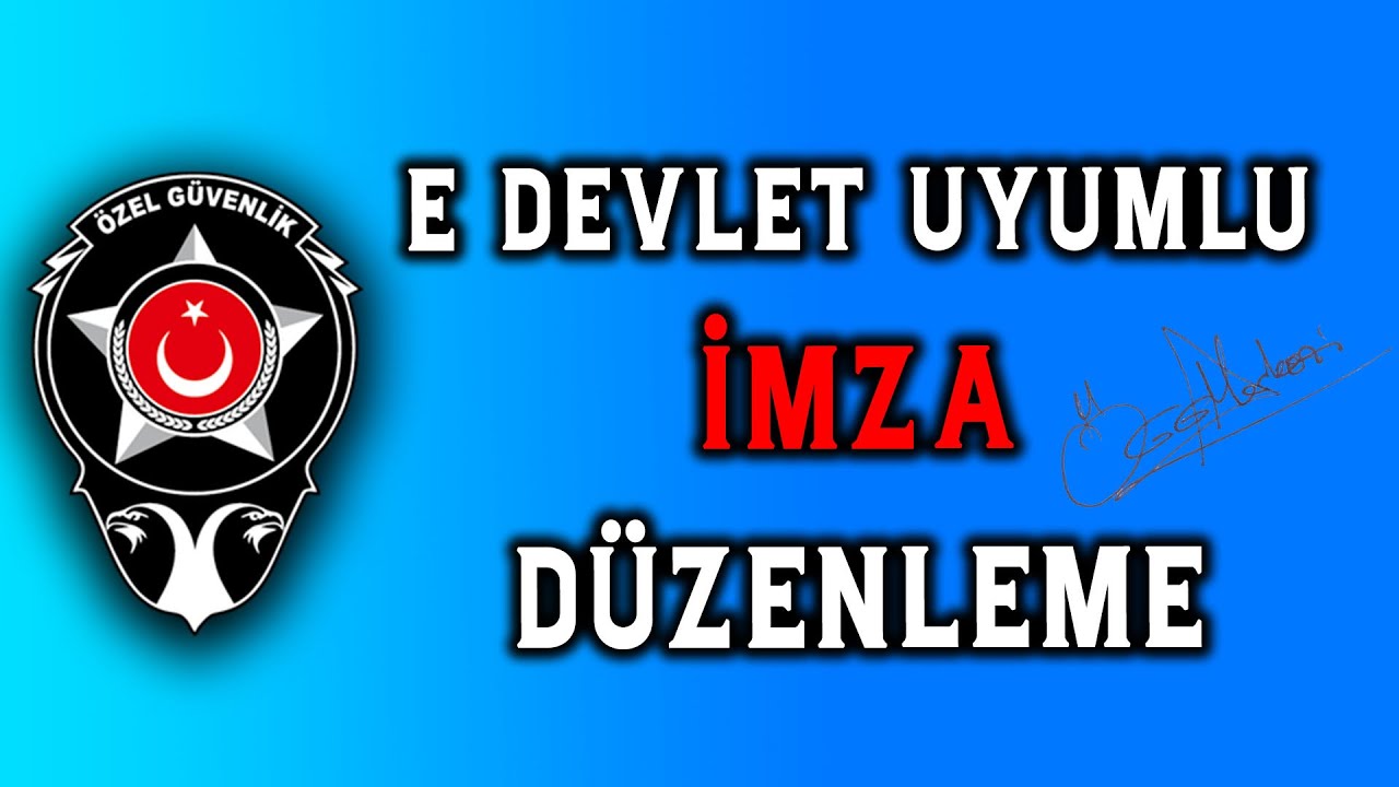 E Devlet Uyumlu İmza Yapma | Özel Güvenlik Merkezi