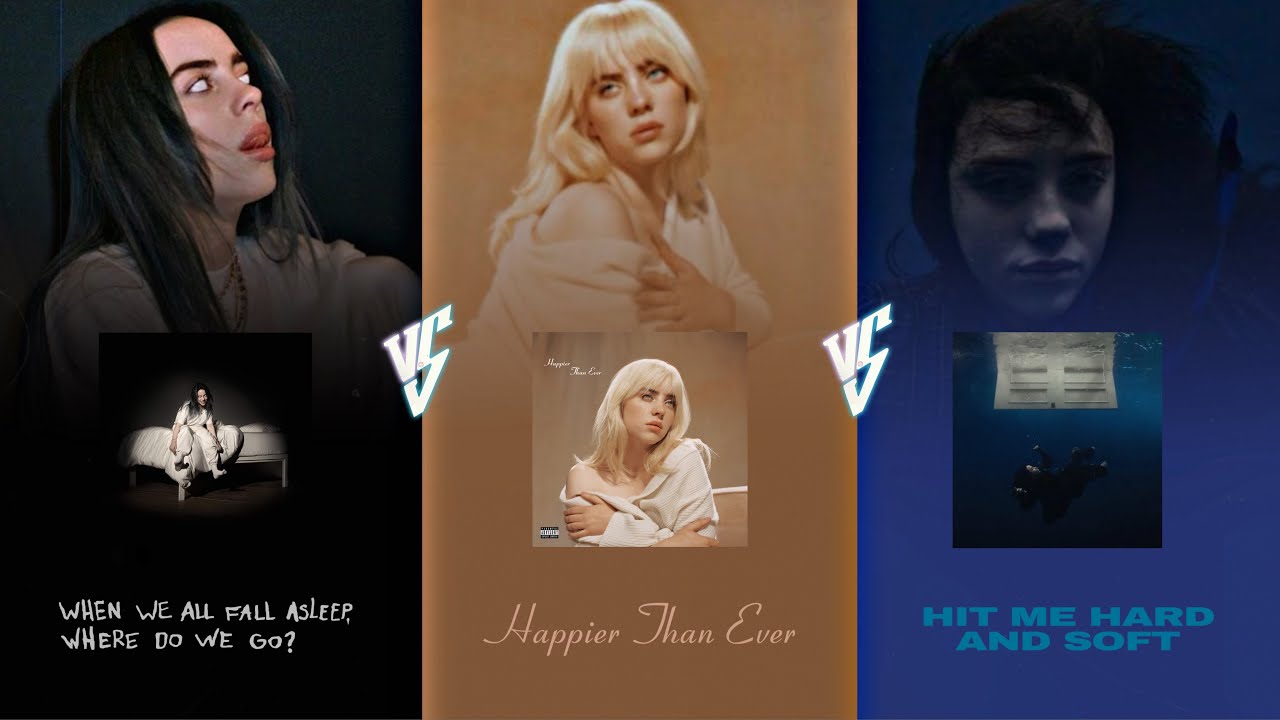 Billie Eilish ultimate album battle : Hit Me Hard And Soft vs Happier Than Ever vs WWAFA,WDWG?
