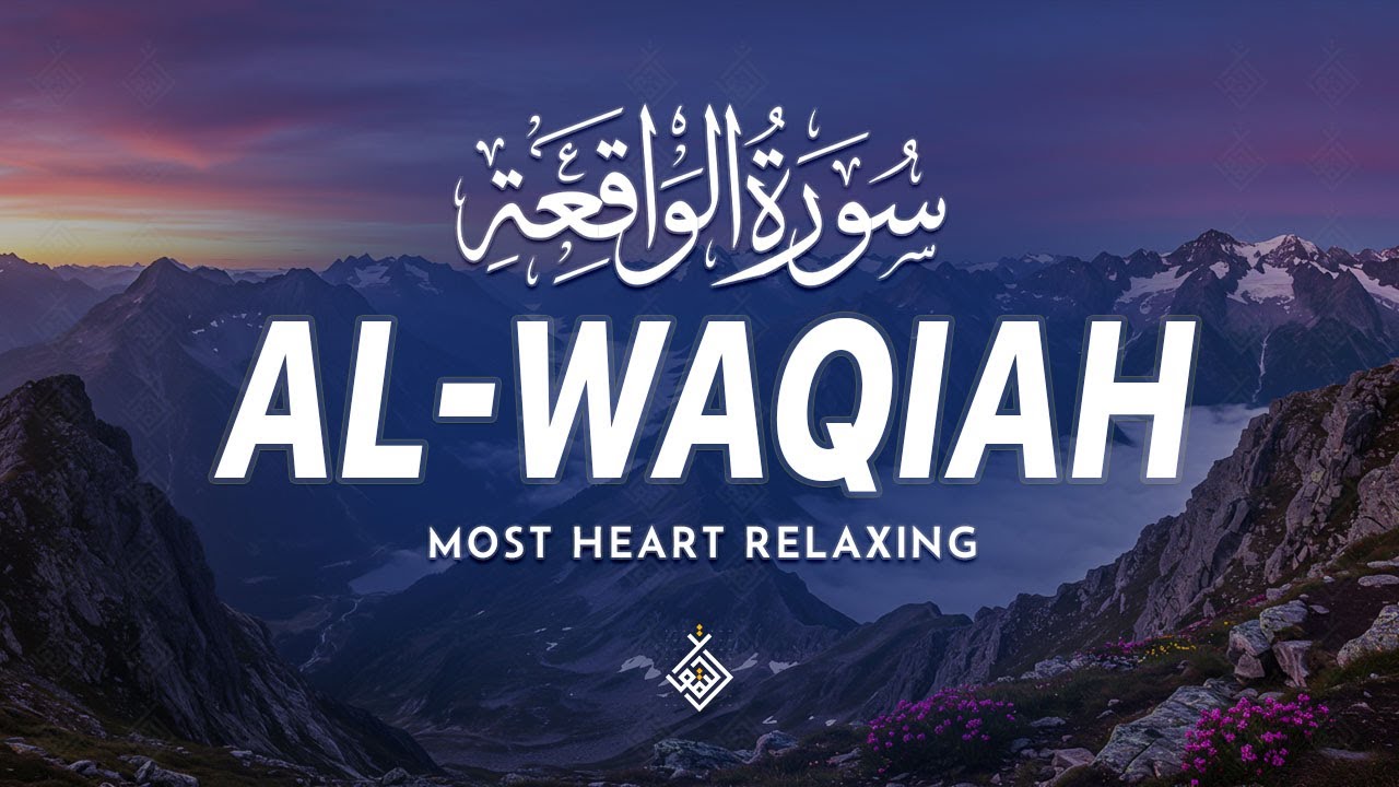 Surah Al Waqiah سورة الواقعة | Find Hope and Comfort Through Sacred Words​ | Al-Taqwa TV