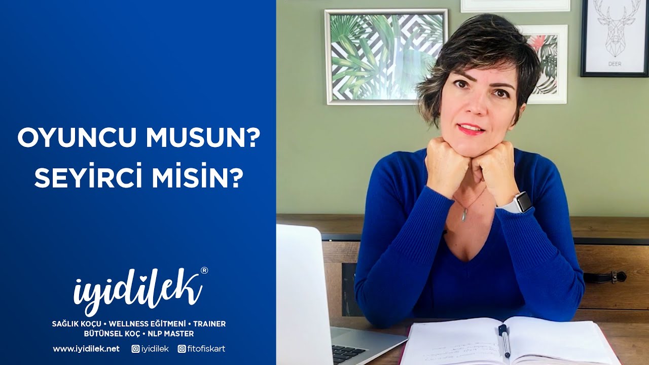 İYİDİLEK | Oyuncu musun? Seyirci misin?