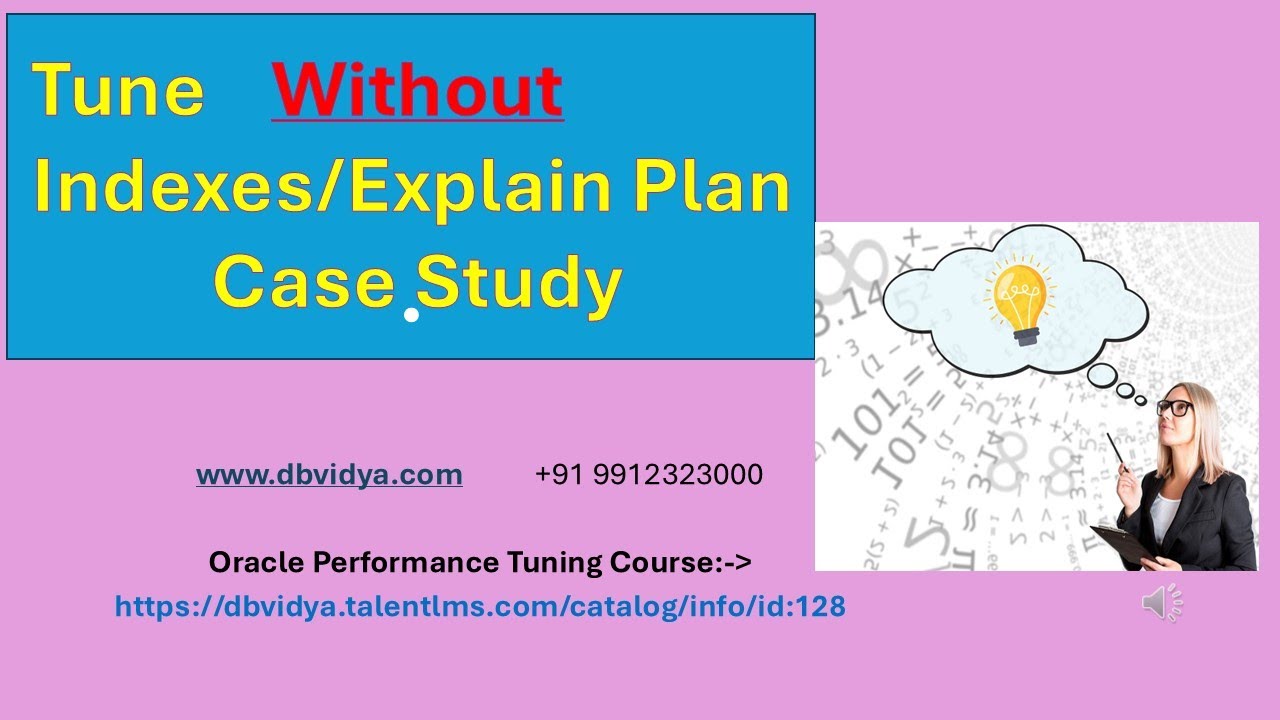 Tune Without Indexes/Explain Plan - Case Study | dbvidya