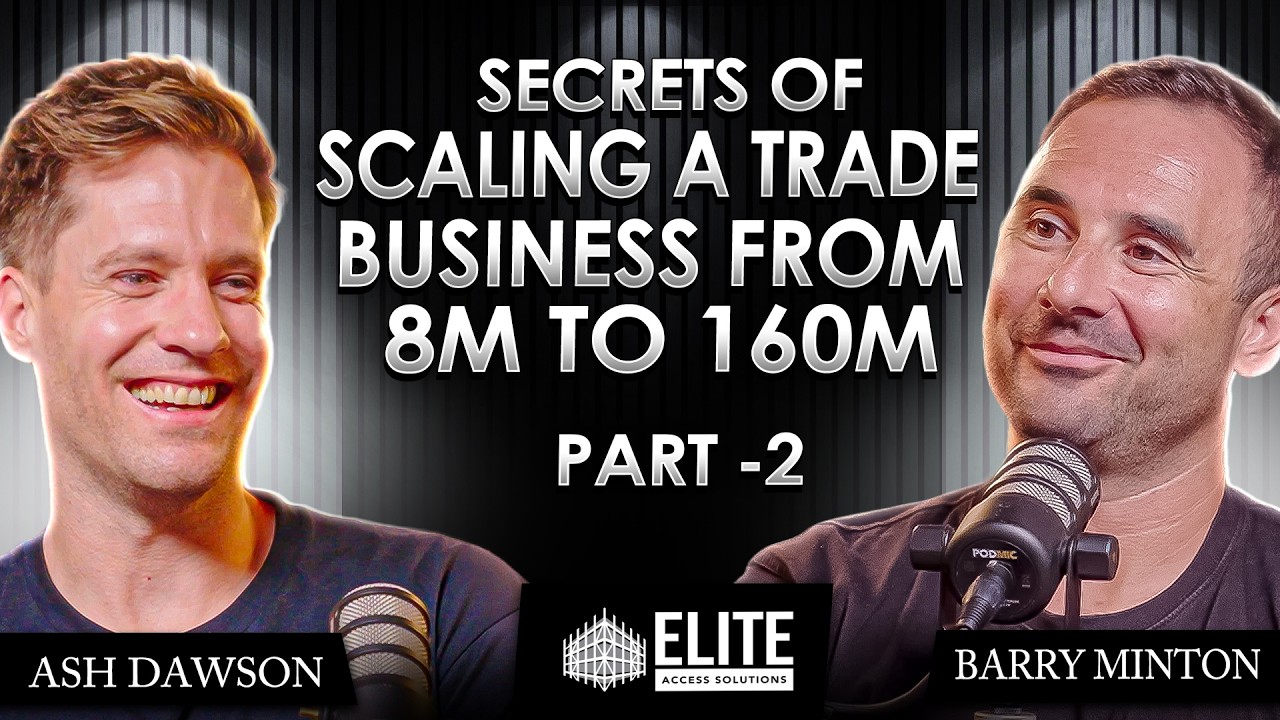 Secrets Of Scaling A Trade Business From 8M to 160M - Ash Dawson