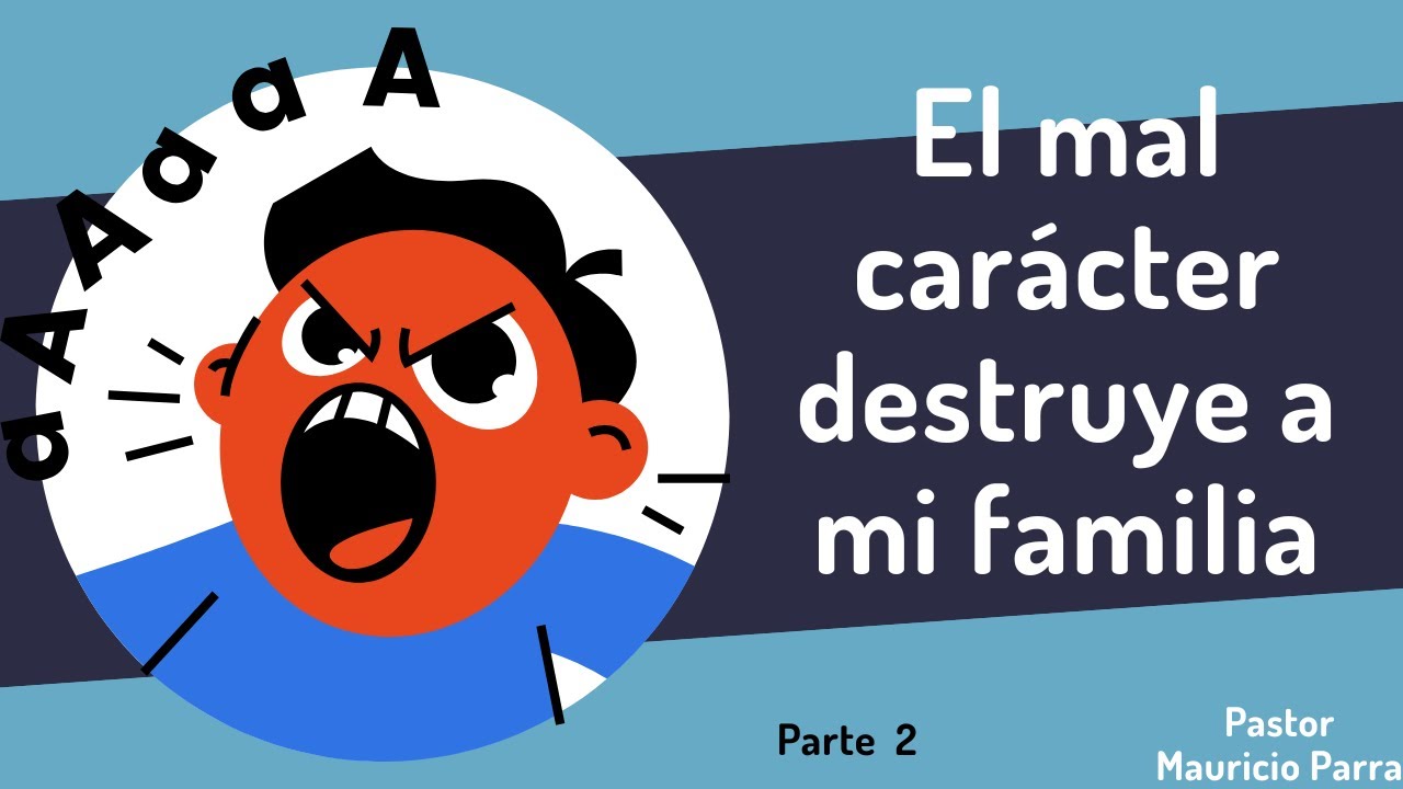 El mal carácter destruye a mi familia parte 2