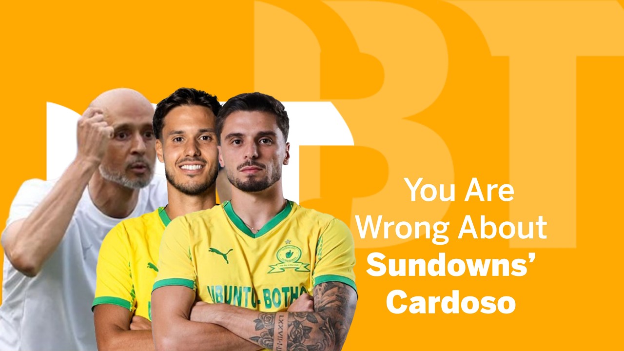 I Was Wrong About Mamelodi Sundowns’ Cardoso