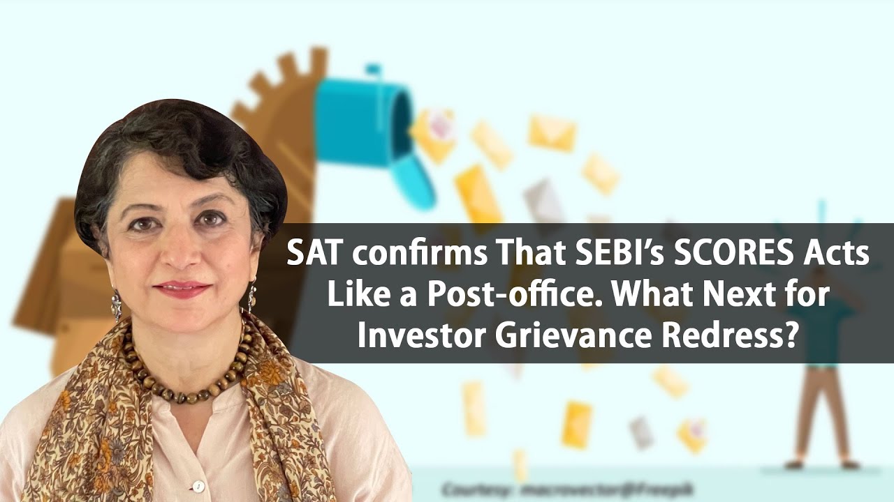 SAT confirms That SEBI&rsquo;s SCORES Acts Like a Post-office. What Next for Investor Grievance Redress?
