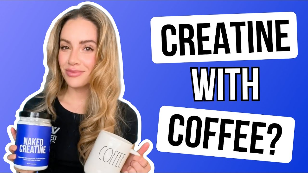 Can You Take Creatine With Coffee? Nutrition Coach Explains | Naked Nutrition