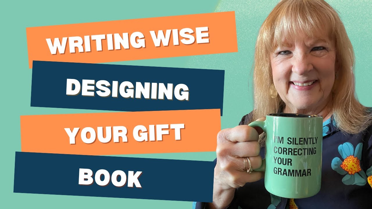 WRITING WISE | Designing Your Gift Book