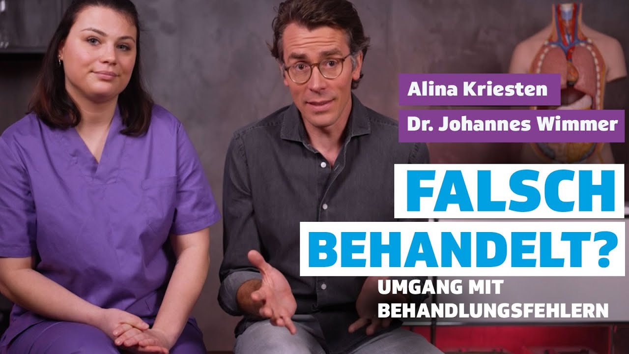 Falsch behandelt? Umgang mit Behandlungsfehlern I Alina Kriesten & Dr. Johannes Wimmer