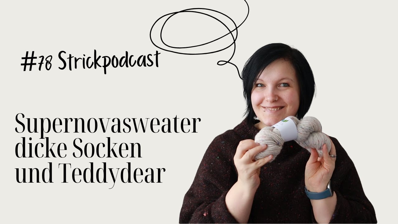 [Strickpodcast] 🧷 #78 Supernovasweater, dicke Socken, Stulpen, Oslomütze, Mellowest Chunky🧷