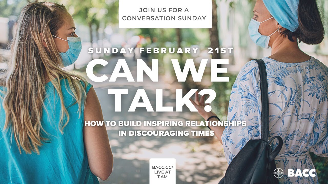 Can We Talk?: How To Build Inspiring Relationships In Discouraging Times | Bay Area Christian Church