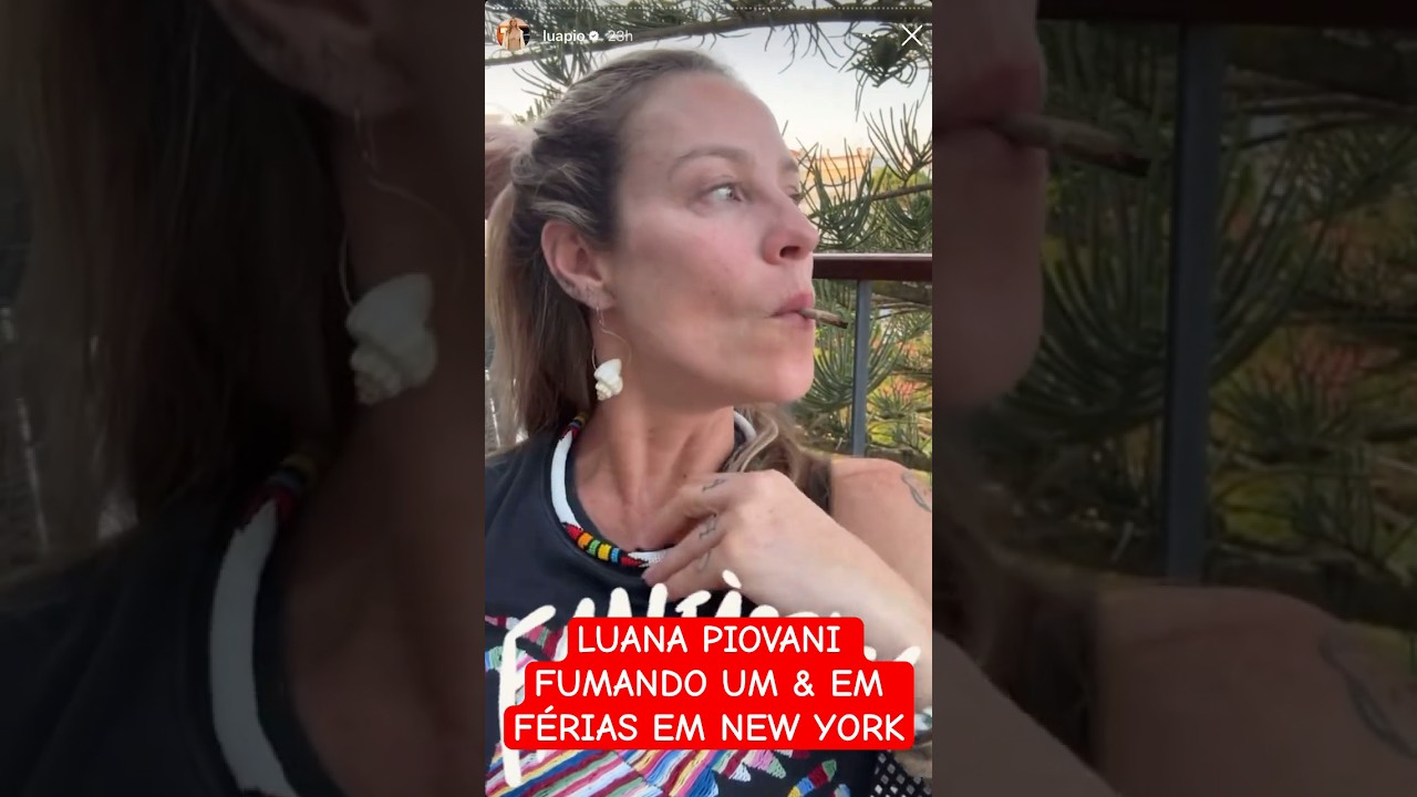 LUANA PIOVANI ADORA FUMANDO. EM NEW YORK &Eacute; PROIBIDO FUMAR ISSO EM PARQUES P&Uacute;BLICOS.