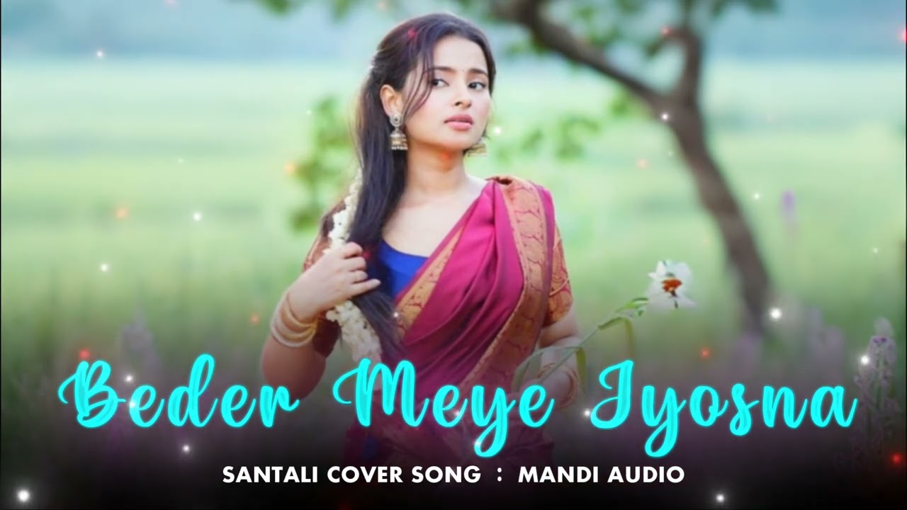Beder Meye Jyosna || Santali Romantic Cover Song 🎵 ♥️ | Mandi Audio | @mandiaudio 