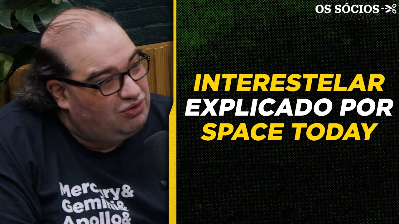 SPACE TODAY EXPLICANDO INTERESTELAR | Os S&oacute;cios Podcast