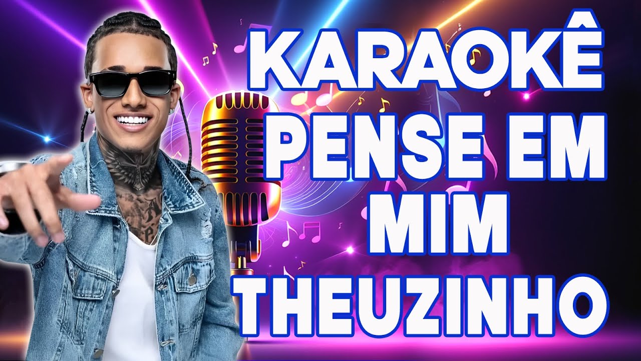 KARAOKÊ DE ARROCHA-PENSE EM MIM - THEUZINHO