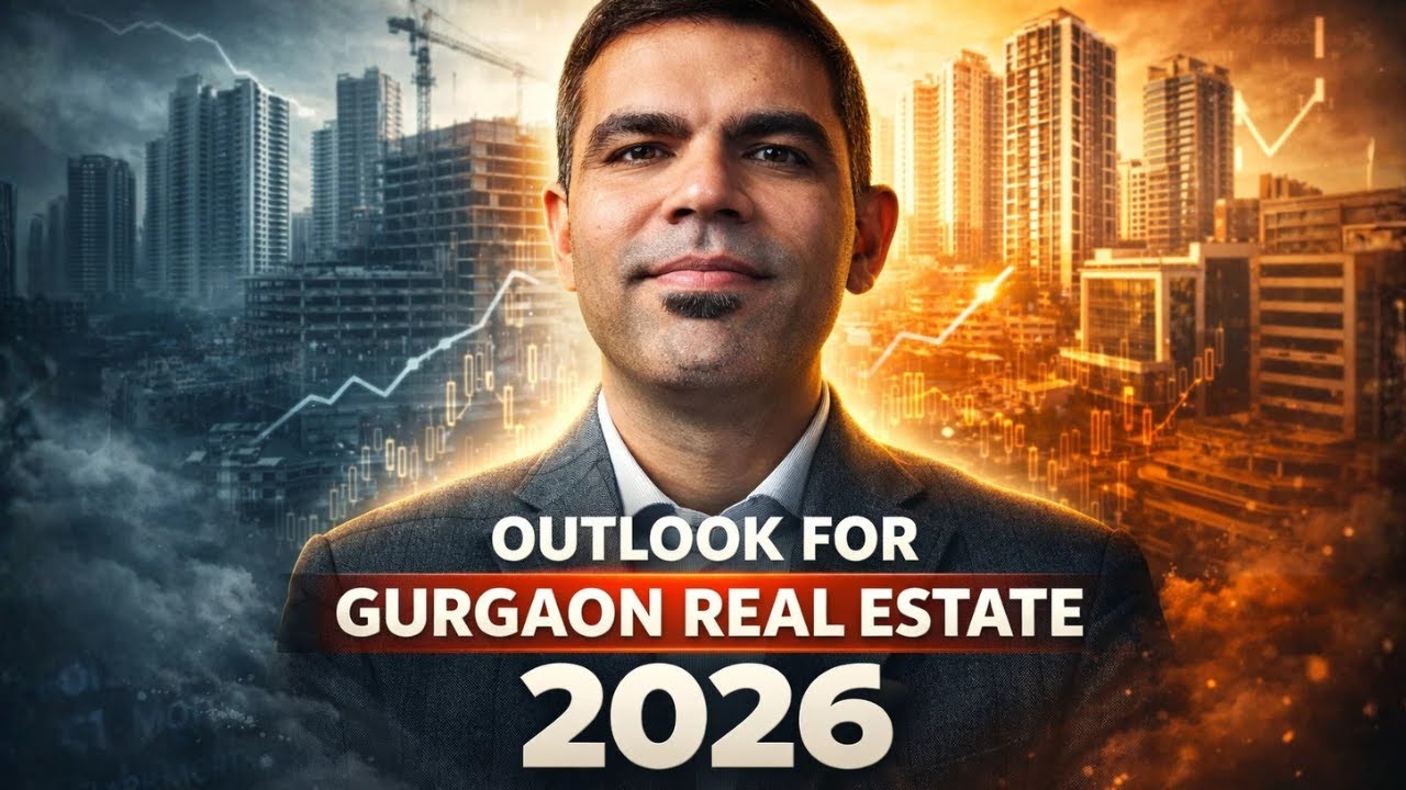 2026 Outlook For Gurgaon Real Estate With Special Message For Buyers & Sellers 