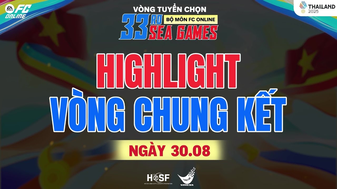 Highlight V&ograve;ng Chung kết ng&agrave;y 30/08 - V&ograve;ng tuyển chọn SEA Games 33 Việt Nam
