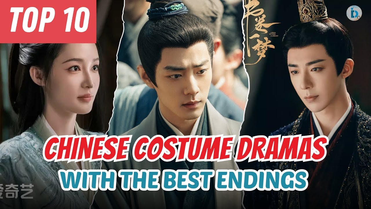 Top 10 Chinese Costume Dramas with the Best Endings | No.10 Leaves a Lasting Impression!