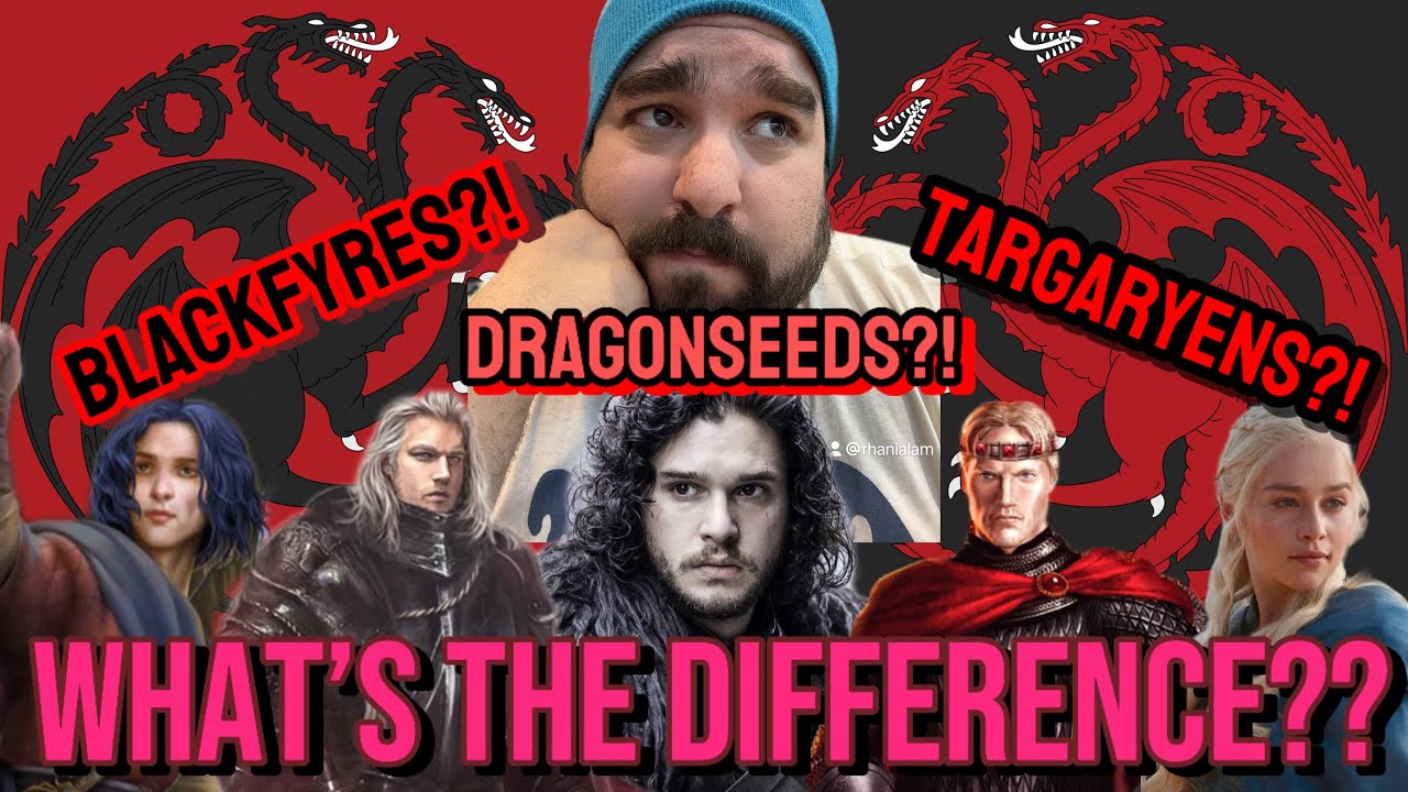 Targaryens, Blackfyres, Dragonseeds… What’s the Difference?