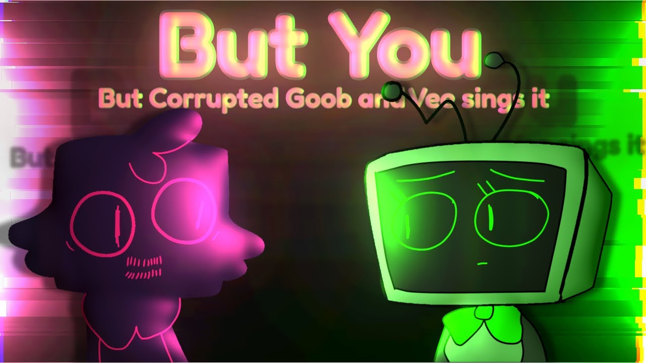 But You Electro Remix but Corrupted Goob and Vee sings it (FNF Dandy’s World)