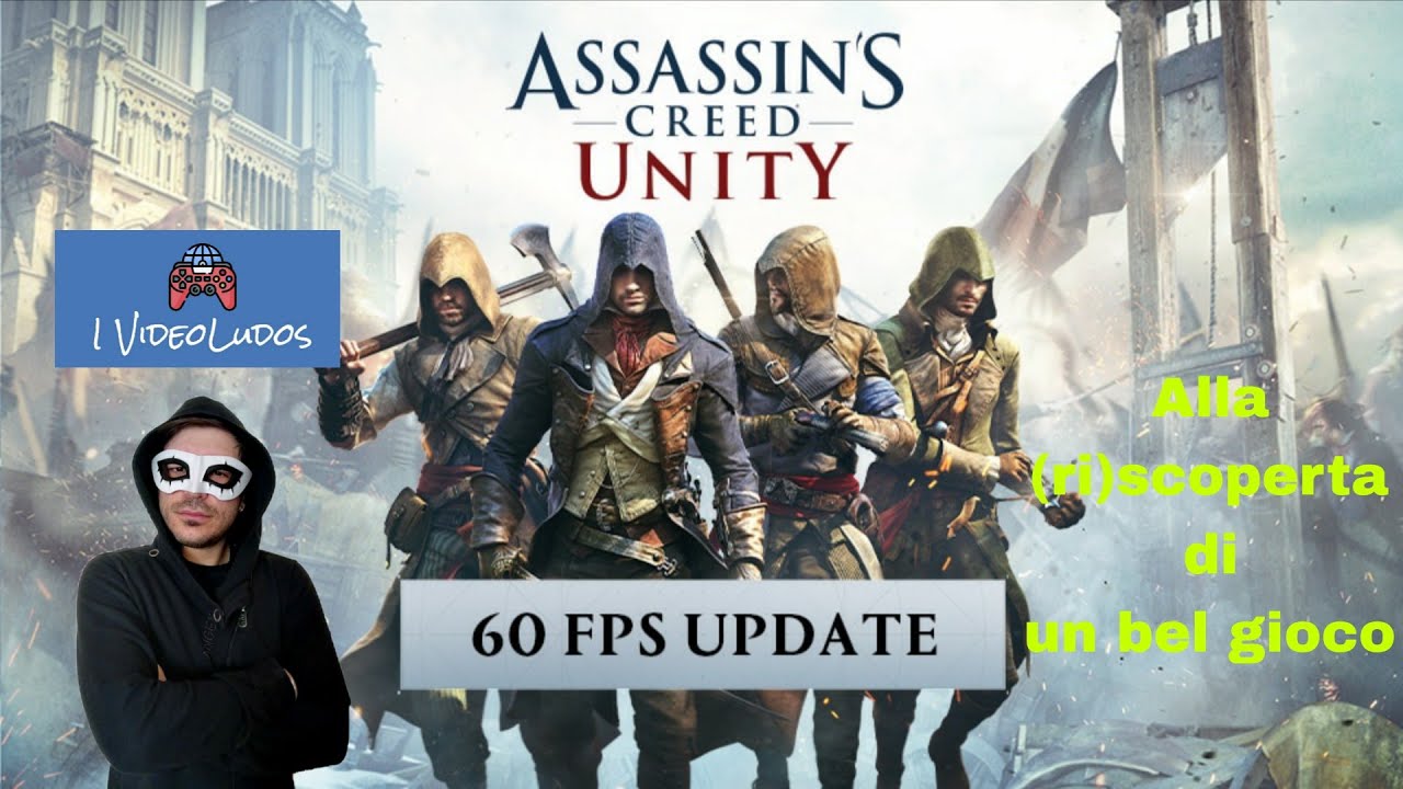 Aggiornamento 60 fps di ASSASSIN'S CREED UNITY : alla (ri)scoperta di un bel gioco