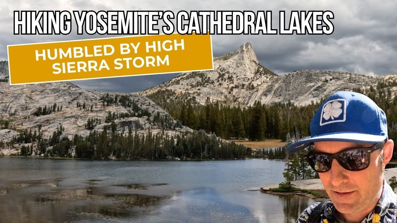 Losing My Only Truck Key On Yosemite's Cathedral Lake Trail In Giant Thunderstorm Part 1