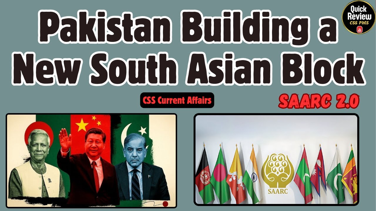 Is Pakistan Building a New South Asian Bloc? Goodbye SAARC? CSS | PMS | PCS