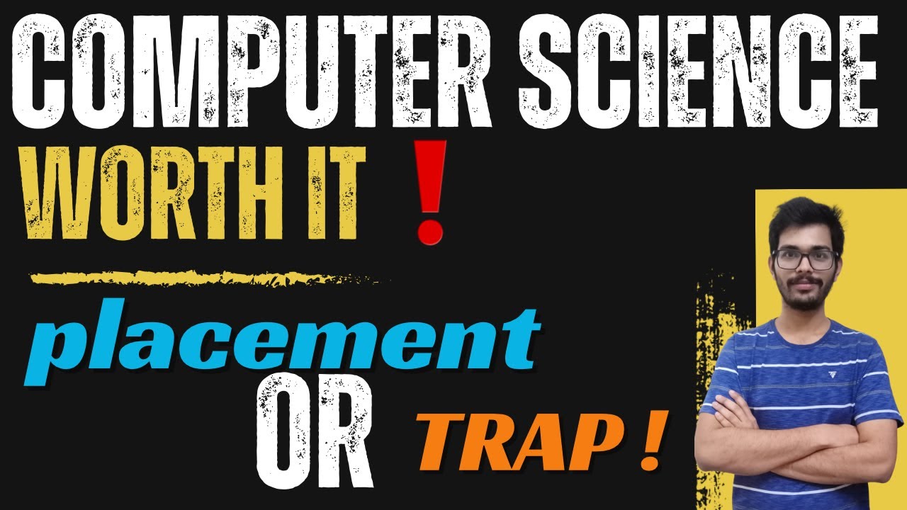 WORTH IT ❗COMPUTER SCIENCE ENGINEERING high placement or a trap?