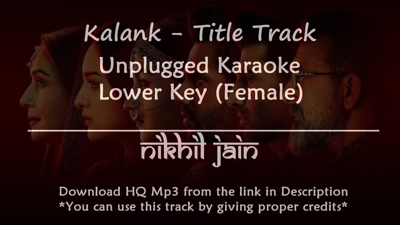 Kalank - Title Track | Lower Key Karaoke with lyrics | Piano Unplugged karaoke